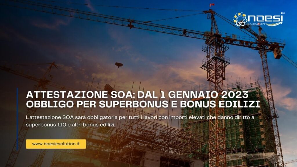Attestazione SOA dal 1 gennaio 2023 obbligo per superbonus e bonus edilizi - Noesi Evolution